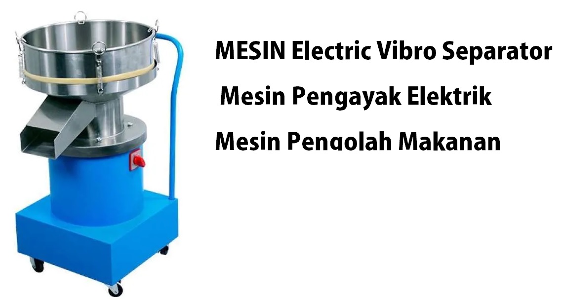 Mesin Pengayak Getar - Electric Vibro Separator EVS40 Mesin Pengayak Getar - Electric Vibro Separator EVS40